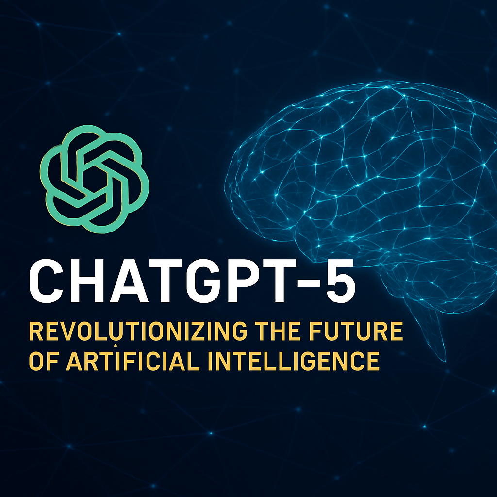 A futuristic digital design featuring the ChatGPT logo, the title “CHATGPT-5,” a glowing neural network brain, and the subtitle “Revolutionizing the Future of Artificial Intelligence” on a dark blue tech-themed background