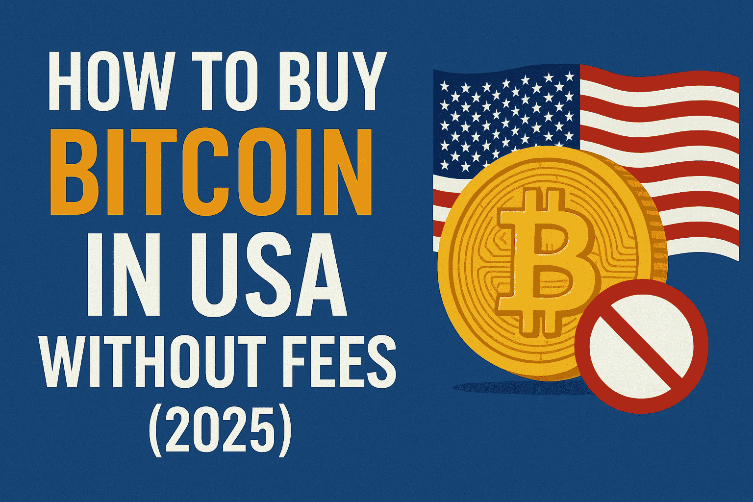Guide on how to buy Bitcoin in the USA without fees in 2025, featuring Bitcoin coin, USA flag, and no-fee symbol.