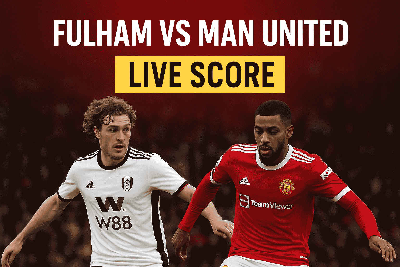 Promotional graphic for Fulham vs Manchester United live score updates at Craven Cottage.
